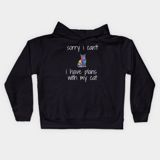 funny cat humor gift 2020 :sorry i can't i have plans wit my cat Kids Hoodie